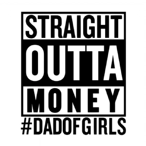 Straight Outta Money Dad Of Girls SVG, Funny Father's Day Cut Files Father's Day SVG