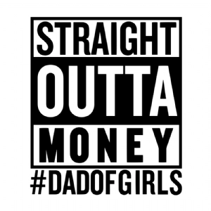 Straight Outta Money Dad Of Girls SVG, Funny Dad SVG Father's Day SVG