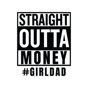 Straight Outta Money Girl Dad SVG, Funny Fathers Day SVG Father's Day SVG