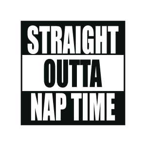 Straight Outta Nap Time SVG, Straight Outta Vector Instant Download Baby SVG