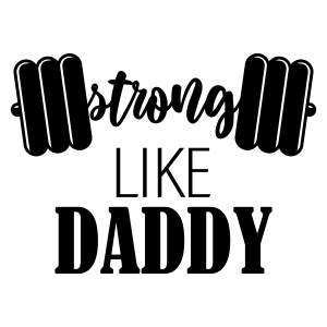 Strong Like Daddy SVG Cut File for Cricut, Daddy's Boy SVG Vector Files Baby SVG