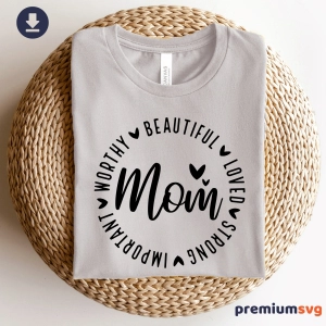 Strong Mom SVG, Loved Mom Quotes SVG Mom SVG