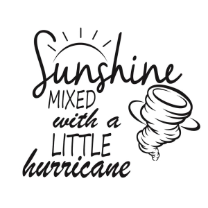 Sunshine Mixed With a Little Hurricane SVG for Cricut & Silhouette T-shirt SVG