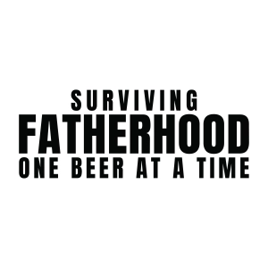 Surviving Fatherhood One Beer At A Time SVG Dad SVG