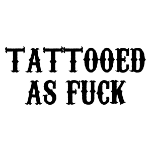 Tattooed As Fuck SVG, Funny SVG Digital Design Funny SVG