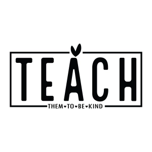Teach Them To Be Kind SVG, Teacher SVG Teacher SVG