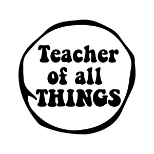 Teacher Of All Things SVG, PNG, Iron on Shirt Teacher SVG