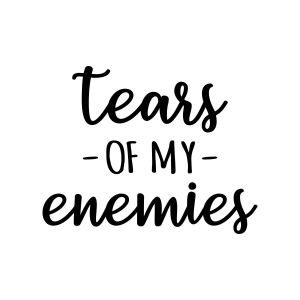 Tears Of My Enemies SVG, Funny Bottle Sticker SVG Tumbler SVG