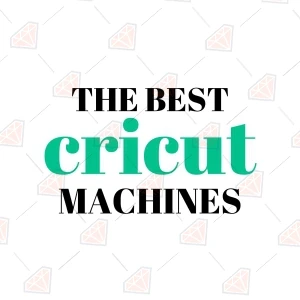 The Best Cricut Machines Available in the Market