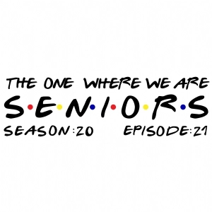 The One Where We Are Seniors SVG, Instant Download T-shirt SVG