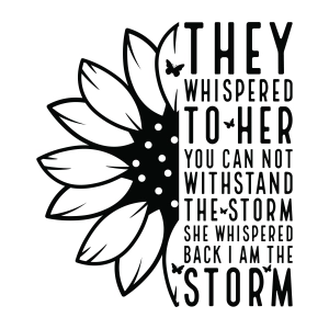 They Whispered to Her You Cannot Withstand the Storm SVG Motivational Quotes SVG
