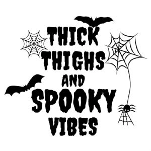 Thick Thighs and Spooky Vibes SVG, Halloween Vibes SVG Halloween SVG