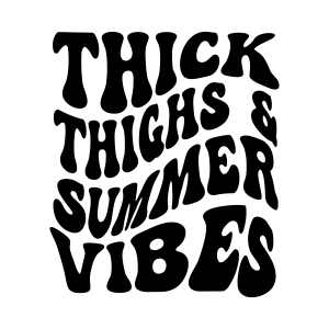 Thick Thighs Summer Vibes SVG, Summer Shirt SVG Vector Files Summer SVG