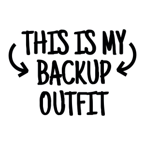 This Is My Backup Outfit SVG, Funny Baby SVG Digital Download Baby SVG