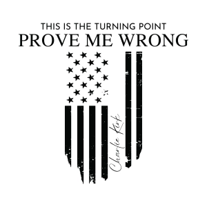 This Is The Turning Point Prove Me Wrong SVG, Charlie Kirk SVG USA SVG