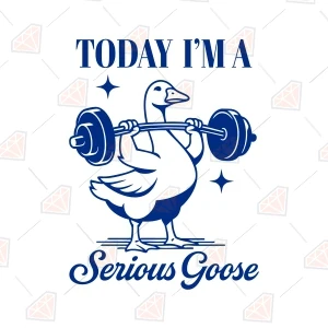 Today I'm A Serious Goose SVG Funny SVG