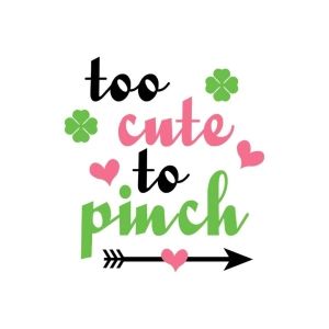 Too Cute To Pinch SVG File, St Patrick's Day SVG for Kids St Patrick's Day SVG