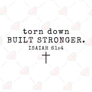 Torn Down Built Stronger SVG – Isaiah 61: 4 Design