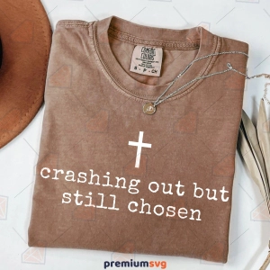 Trendy Christian SVG, Crashing Out But Still Chosen SVG