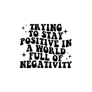 Trying To Stay Positive In A World Full Of Negativity SVG, Inspirational SVG Inspirational Quotes SVG