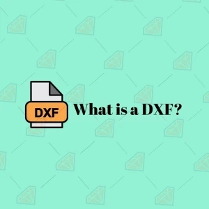 DXF Files | What are them & How to edit?