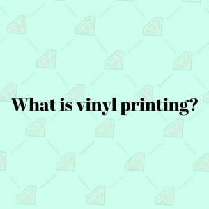 What is vinyl printing?