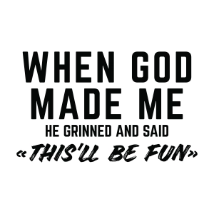 When God Made Me He Grinned And Said SVG, Fun SVG Funny SVG