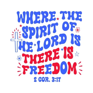 Where the Spirit Of The Lord Is There Is Freedom SVG 4th Of July SVG