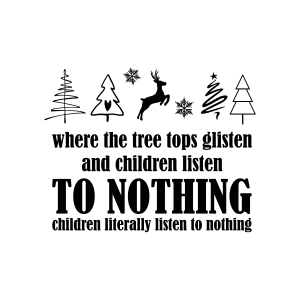 Where The Tree Tops Glisten and Children Listen To Nothing SVG Christmas SVG