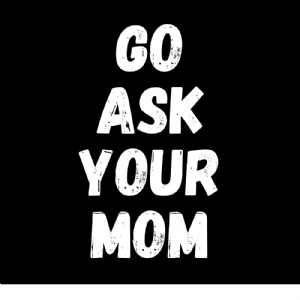 White Go Ask Your Mom SVG, Funny Father's Day SVG Design Father's Day SVG