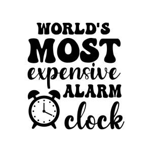 World's Most Expensive Alarm Clock SVG, Funny Baby SVG Digital Download Baby SVG