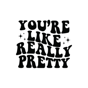 You Are Like Really Pretty SVG, Car Decal SVG T-shirt SVG