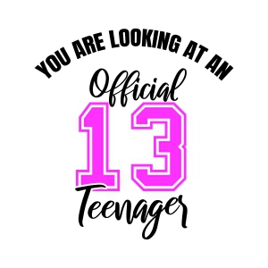 You Are Looking At An Official Teenager SVG, 13th Birthday SVG Birthday SVG