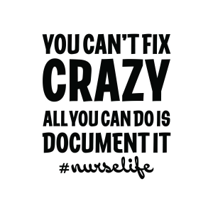 You Can't Fix Crazy All You Can Do Is Document It SVG, Funny Nurse SVG Nurse SVG