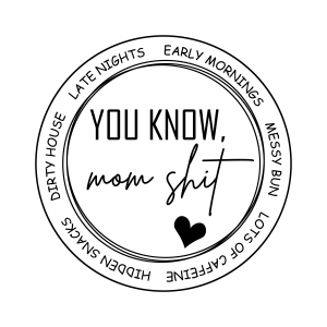 You Know Mom Shit SVG, Funny Mom Life SVG Mom SVG