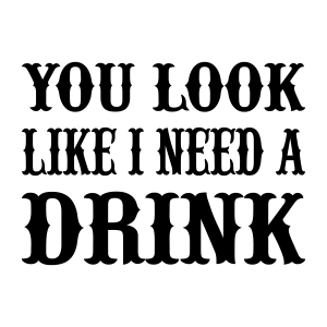 You Look Like I Need A Drink SVG, Funny St Patty's Day SVG St Patrick's Day SVG