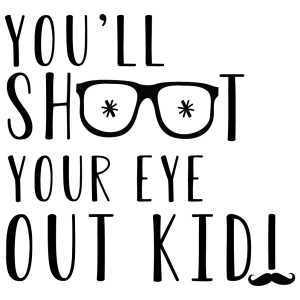 You'll Shoot Your Eye Out Kid SVG, Christmas SVG Christmas SVG