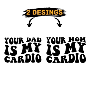 Your Mom Is My Cardio SVG, Your Dad Is My Cardio SVG, Funny Quotes SVG Bundle SVG