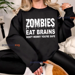 Zombies Eat Brains Don't Worry You're Safe SVG, Funny Halloween SVG Halloween SVG